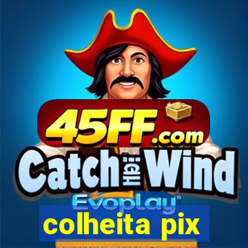 colheita pix